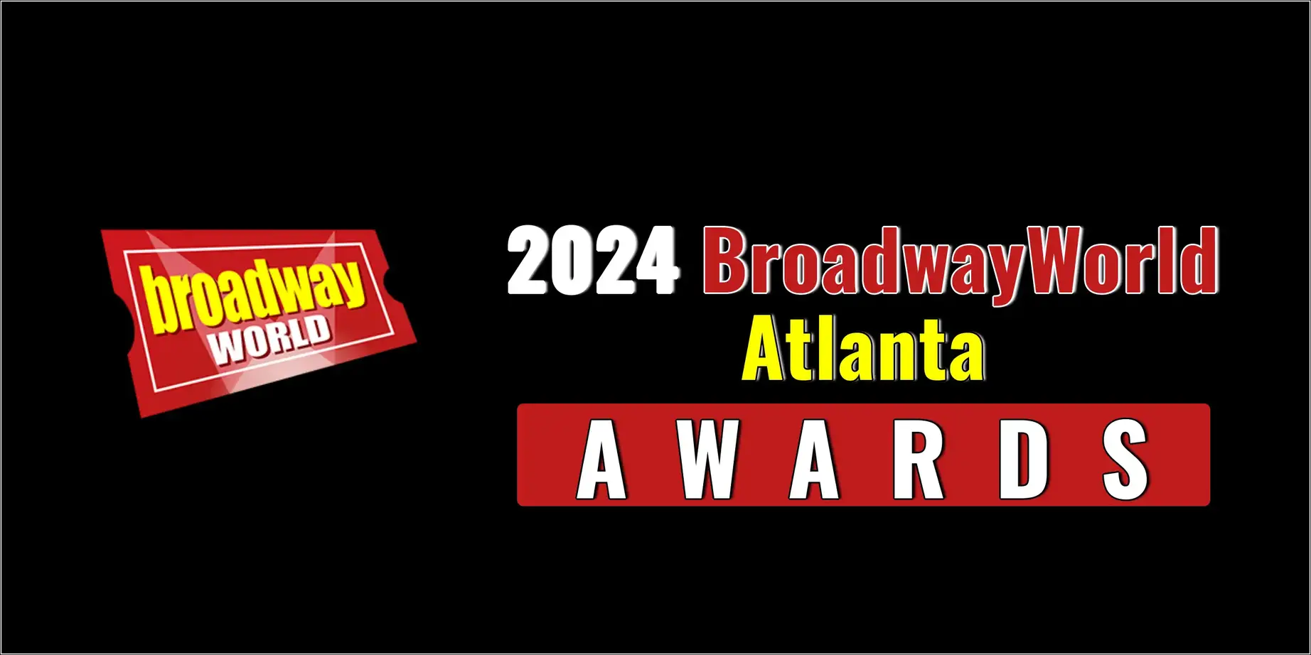 Winners Announced For The 2024 BroadwayWorld Atlanta Awards  Image