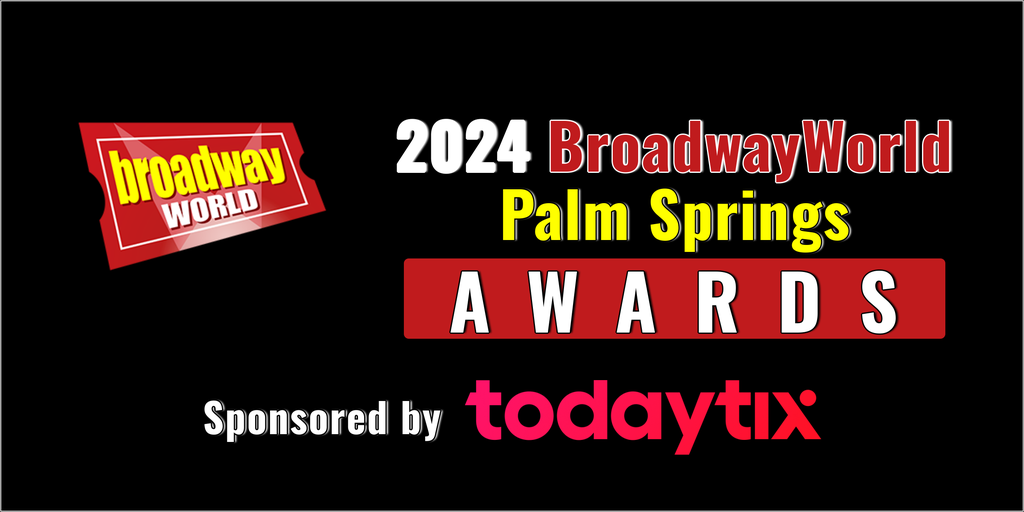 Voting Open for the 2024 BroadwayWorld Palm Springs Awards  Image