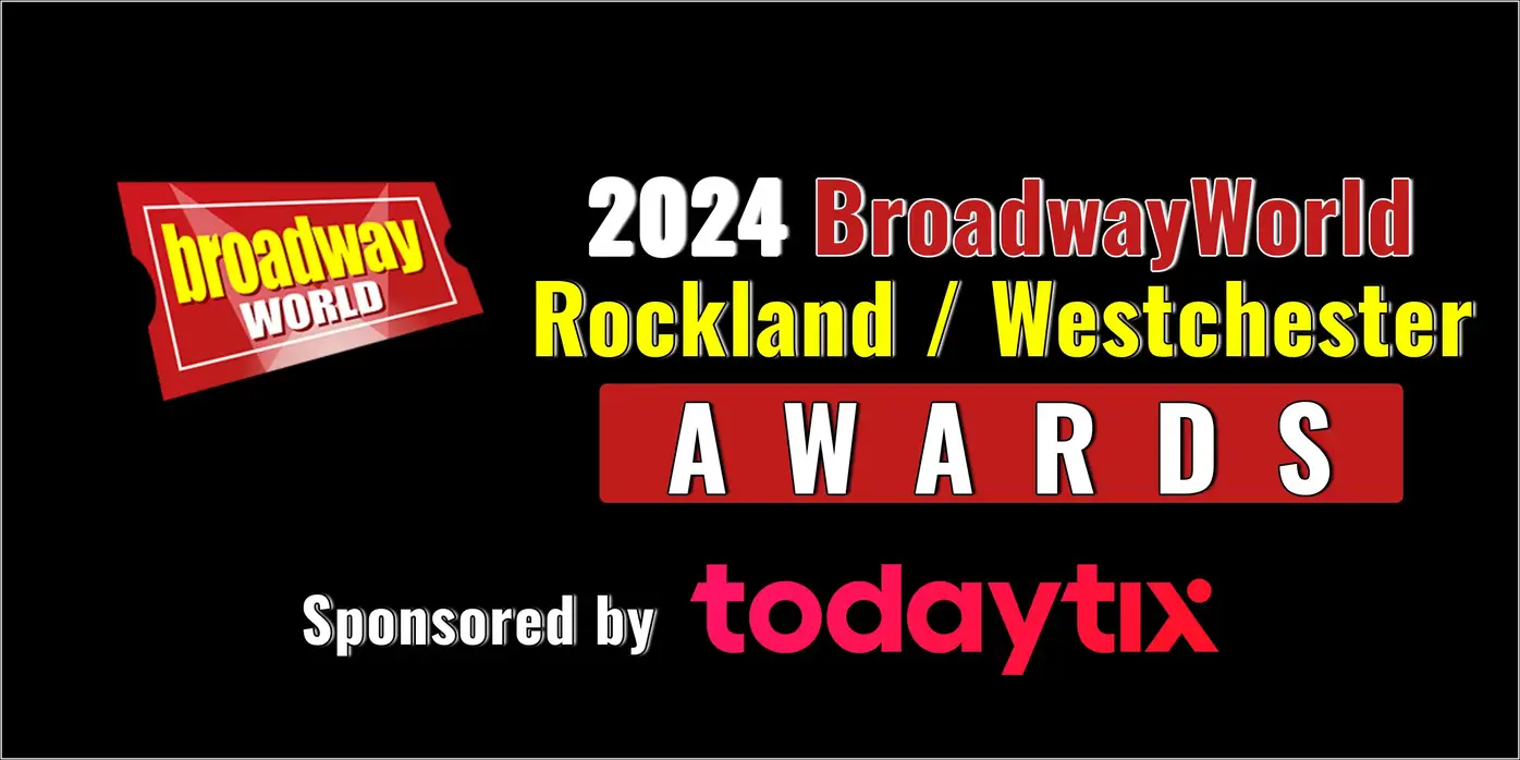 Nominations Open For The 2024 BroadwayWorld Rockland / Westchester Awards  Image