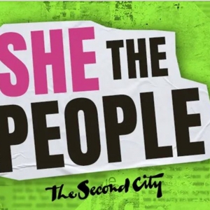 The Second City Presents The Return Of Hit Show SHE THE PEOPLE Photo