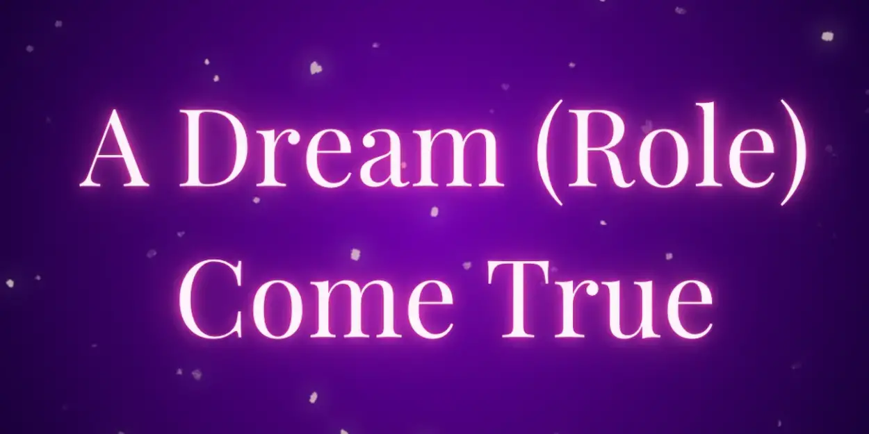 A DREAM (ROLE) COME TRUE Bi-Monthly Showcase Extends Through June 2025  Image