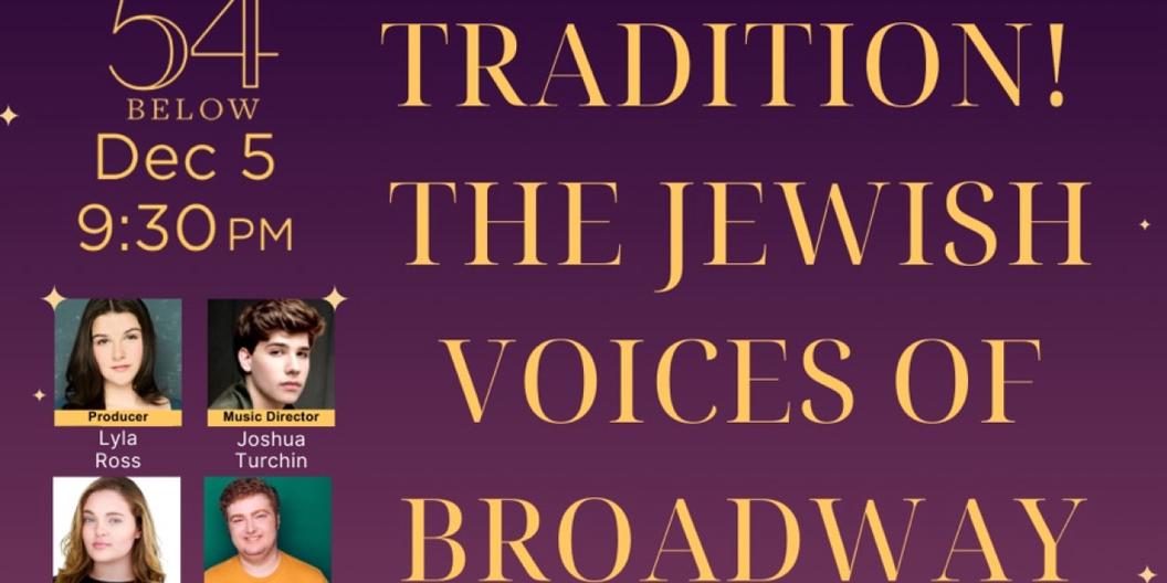 TRADITION! THE JEWISH VOICES OF BROADWAY to be Presented at 54 Below  Image