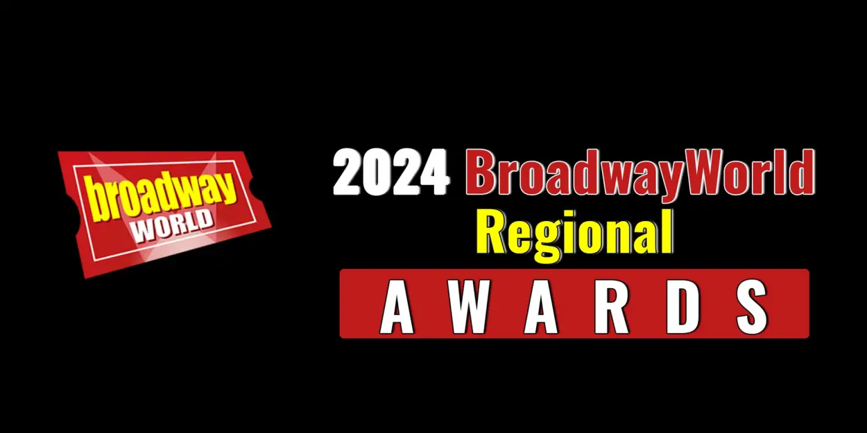 Last Chance To Vote For The 2024 BroadwayWorld Regional Awards Worldwide