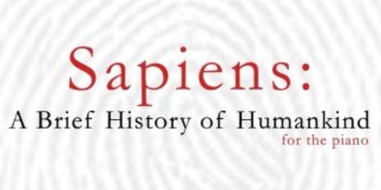 SAPIENS: A BRIEF HISTORY OF HUMANKIND From Sean Hickey Out This March From Sono Luminus  Image