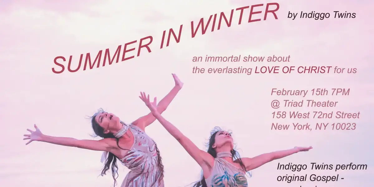 SUMMER IN WINTER From Indiggo Twins to Play The Triad Theater