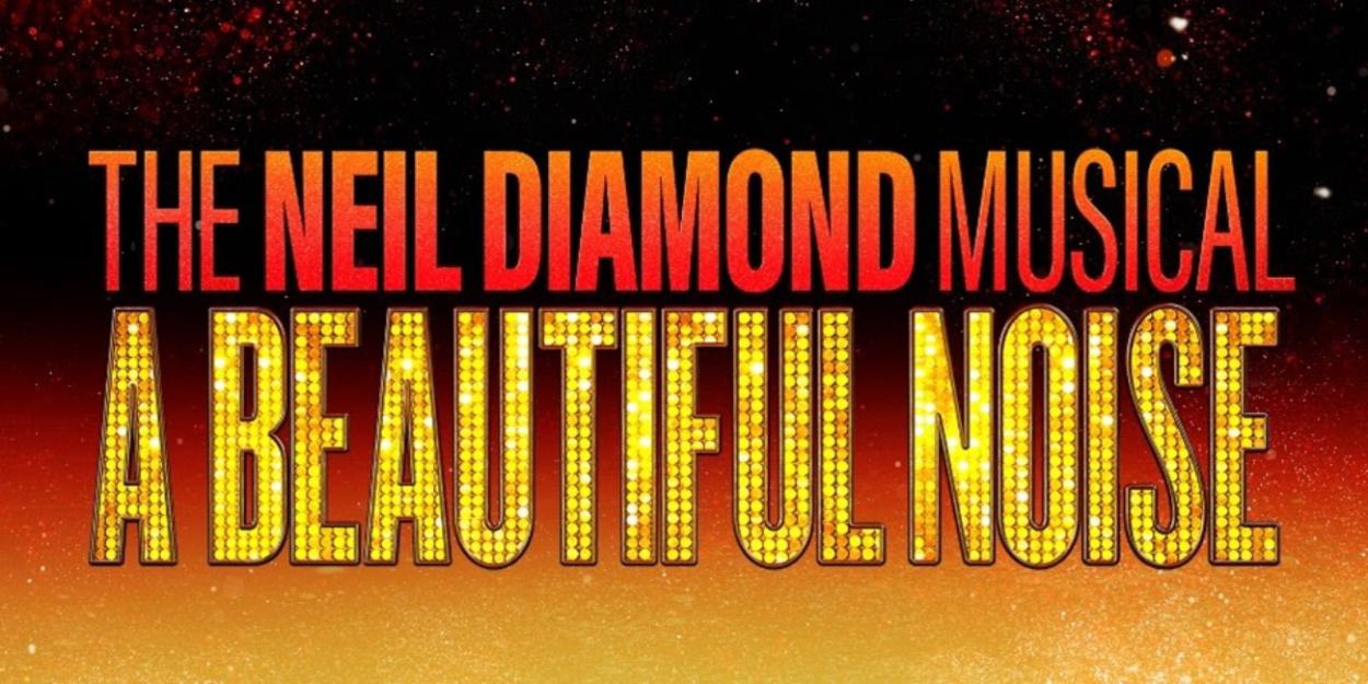 THE NEIL DIAMOND MUSICAL: A BEAUTIFUL NOISE is Now Playing at the Cadillac Palace Theatre  Image