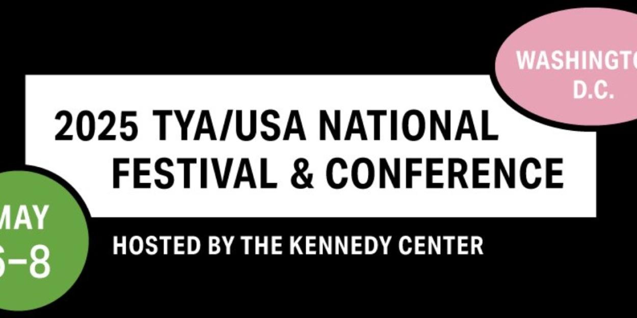 Theatre For Young Audiences/usa Announces 2025 TYA/USA NATIONAL FESTIVAL & CONFERENCE  Image