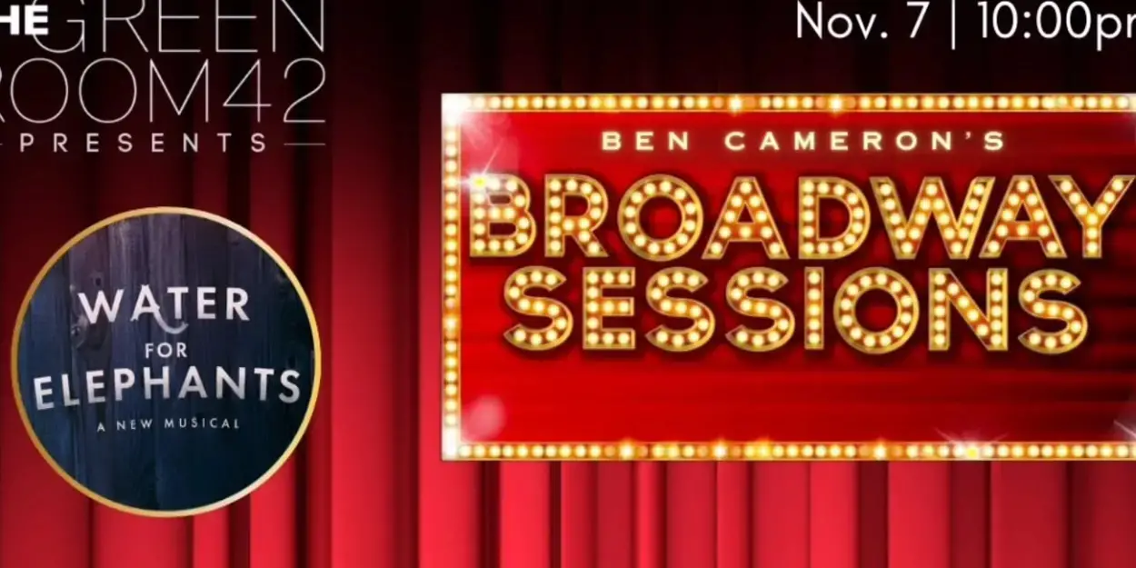 WATER FOR ELEPHANTS Cast Members Join BROADWAY SESSIONS This Week  Image