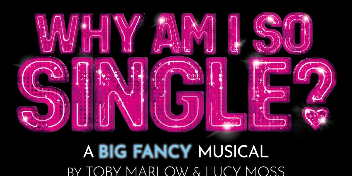 WHY AM I SO SINGLE? Will Release Original London Cast Recording in March  Image