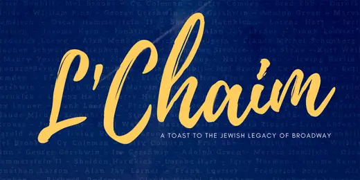 L’Chaim A Toast to the Jewish Legacy of Broadway show poster